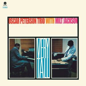 Peterson,Oscar Trio / Jackson,Milt - Very Tall - Limited 180-Gram Vinyl with